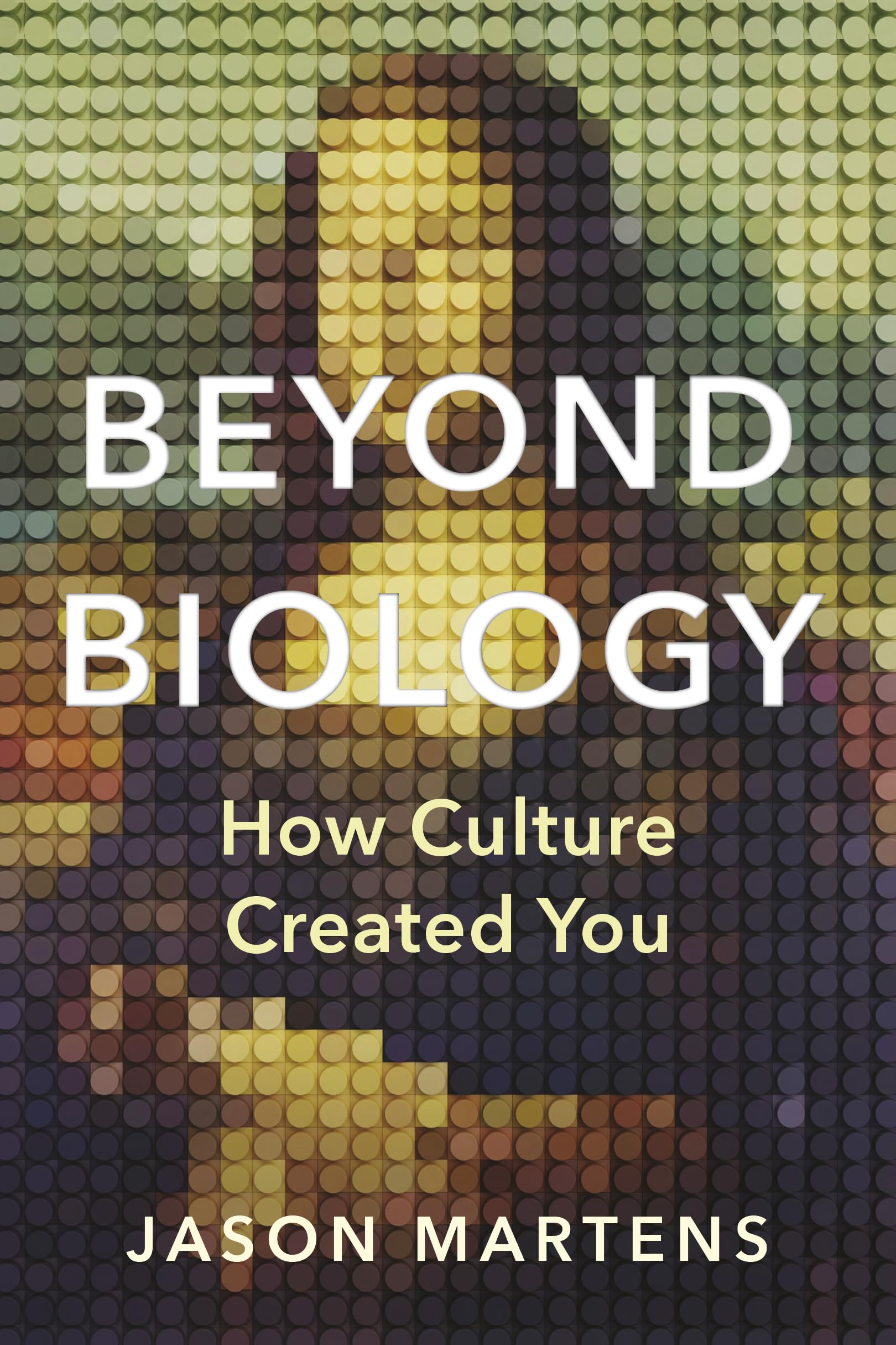Cover of Beyond Biology: How Culture Created You