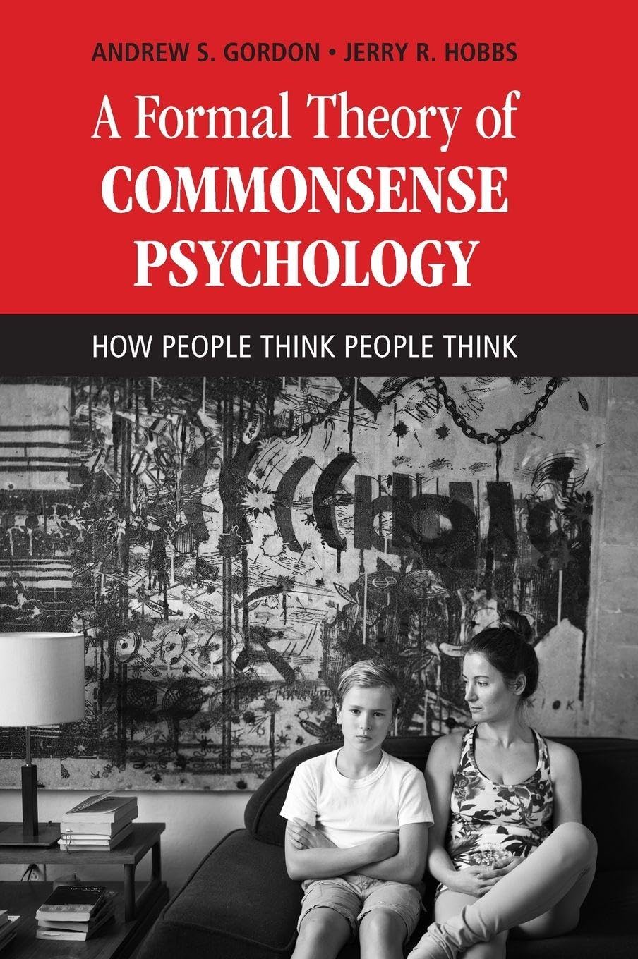 Cover of A Formal Theory of Commonsense Psychology: How People Think People Think