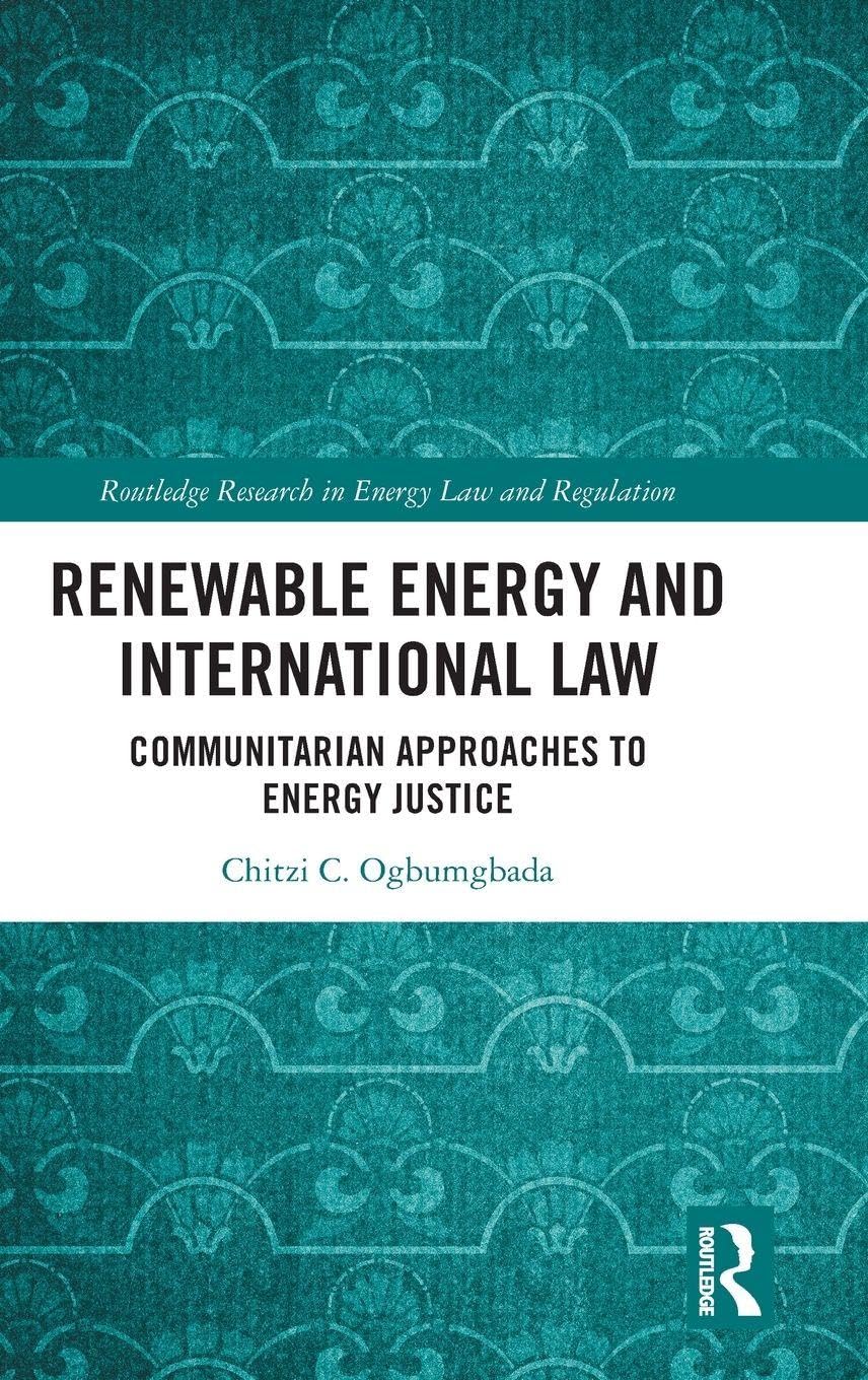 Cover of Renewable Energy and International Law: Communitarian Approaches to Energy Justice