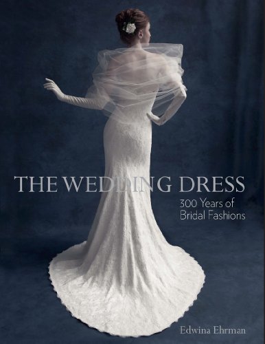 Cover of The Wedding Dress: 300 Years of Bridal Fashions