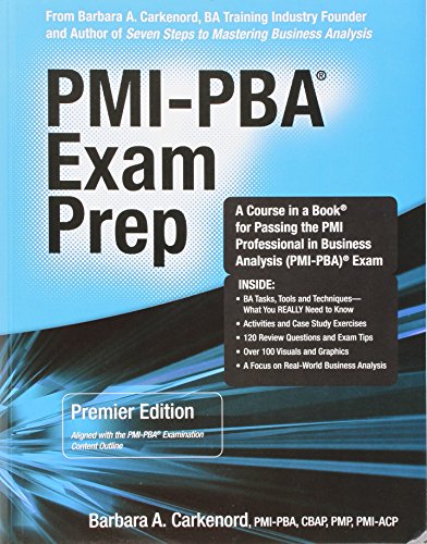 Cover of PMI-PBA Exam Prep: Premier Edition; a Course in a Book for Passing the PMI Professional in Business Analysis PMI-PBA Exam