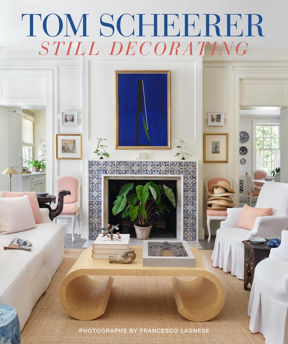Cover of Tom Scheerer: Still Decorating―A testament to the enduring mastery of America’s premier interior designer