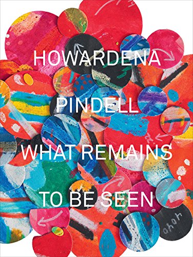 Cover of Howardena Pindell: What Remains To Be Seen