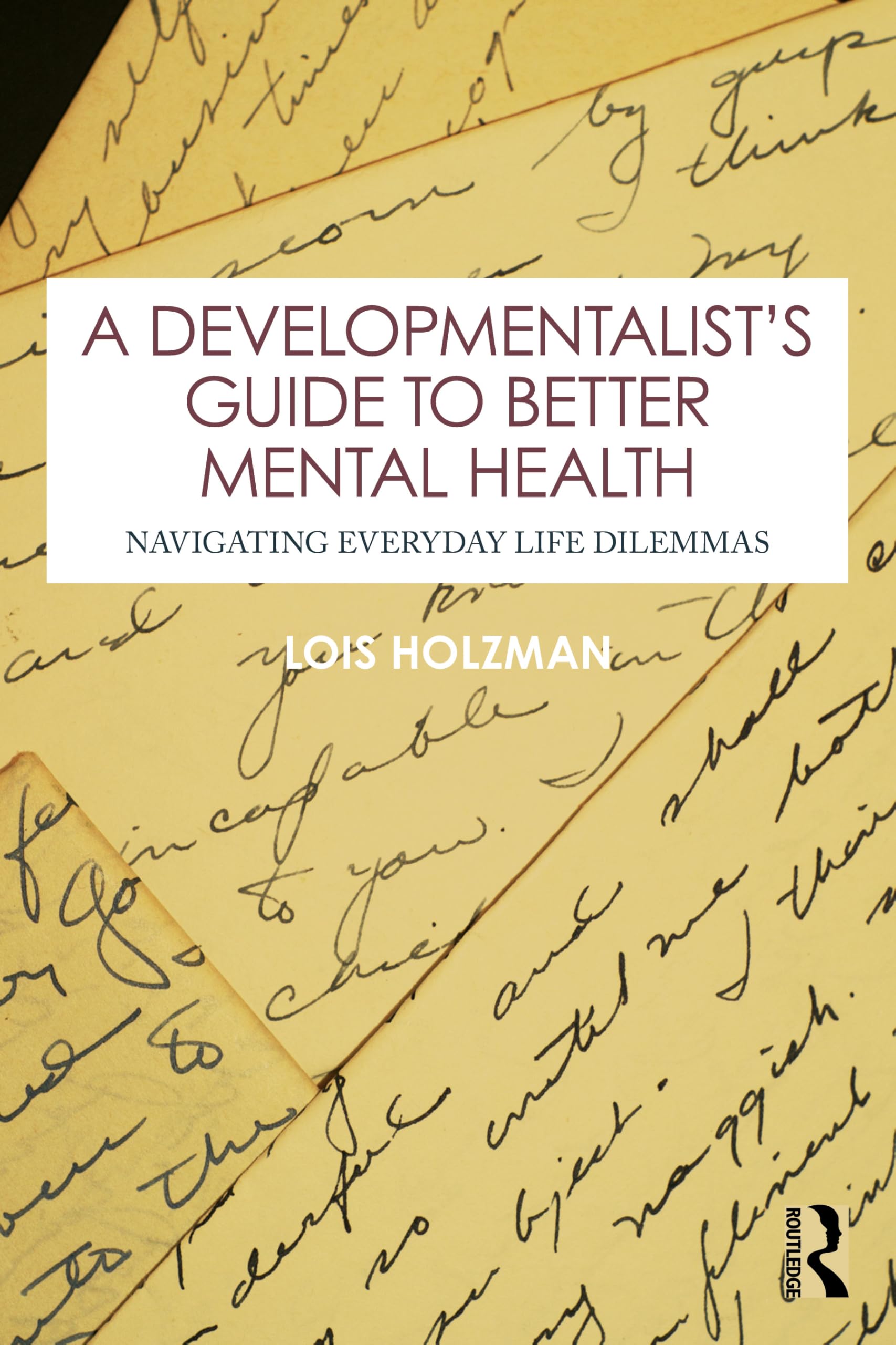 Cover of A Developmentalist's Guide to Better Mental Health: Navigating Everyday Life Dilemmas