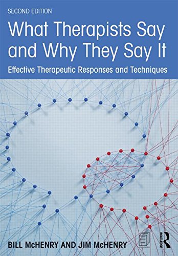 Cover of What Therapists Say and Why They Say It: Effective Therapeutic Responses and Techniques