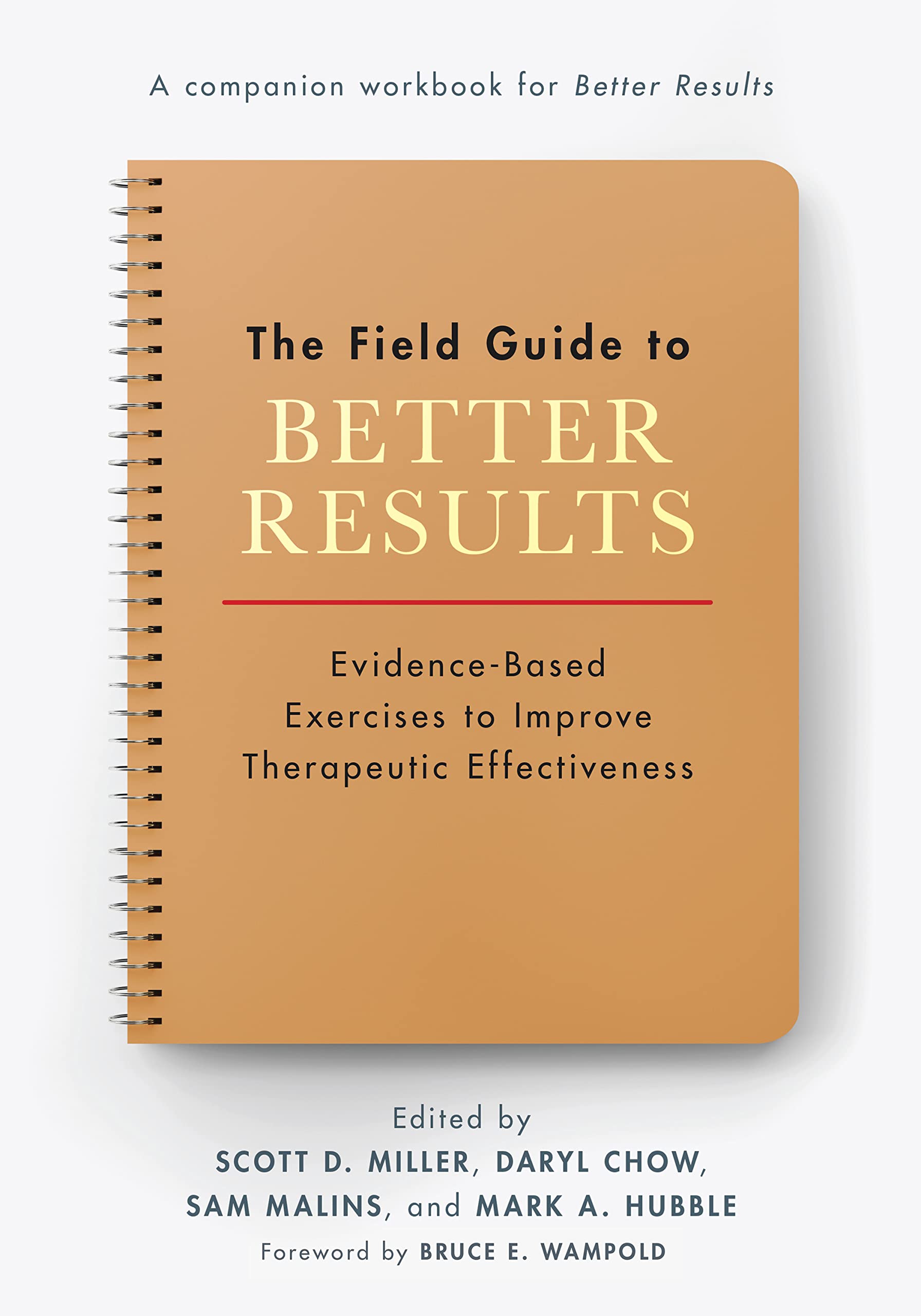 Cover of The Field Guide to Better Results: Evidence-Based Exercises to Improve Therapeutic Effectiveness