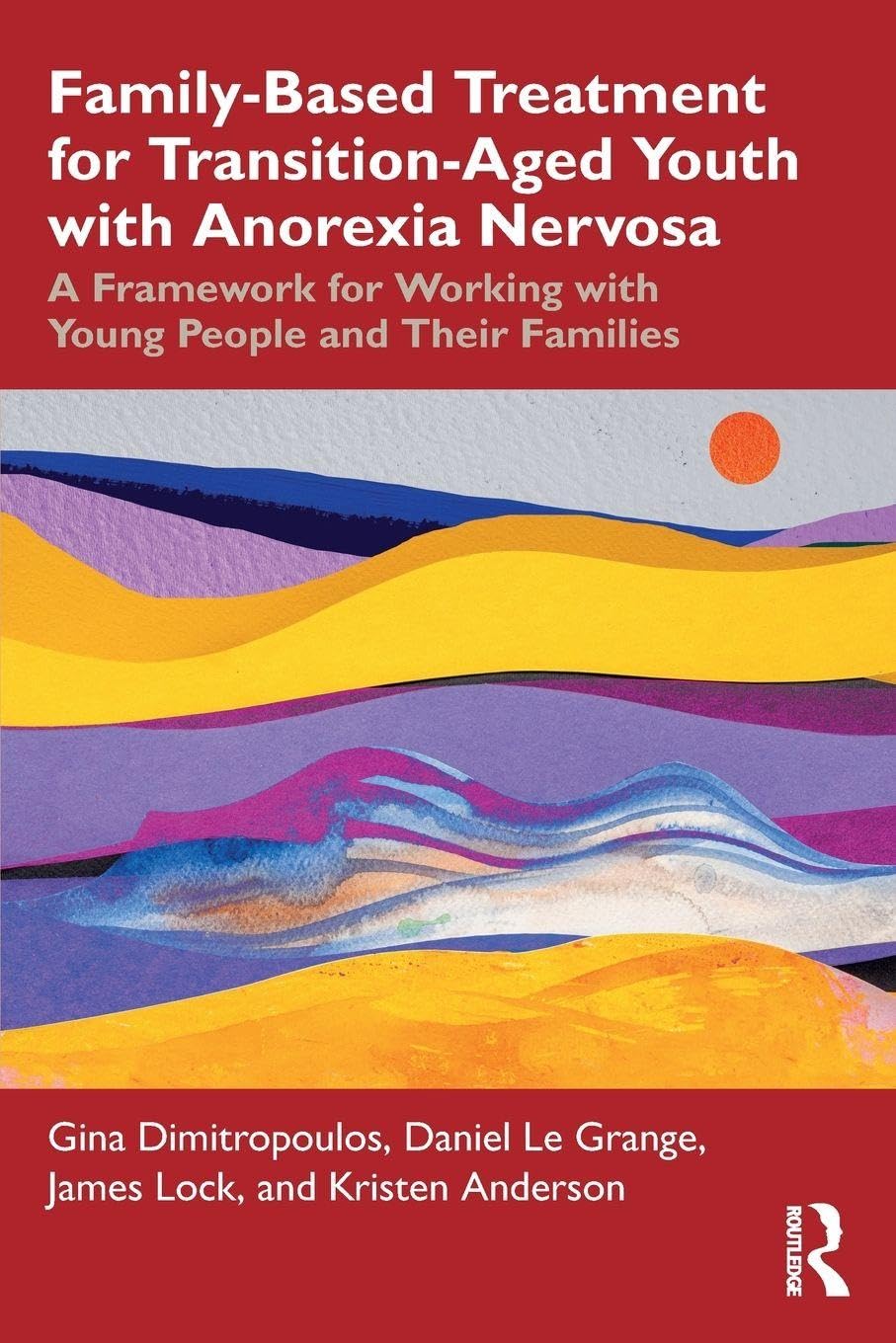 Cover of Family-Based Treatment for Transition-Aged Youth with Anorexia Nervosa: A Framework for Working with Young People and Their Families