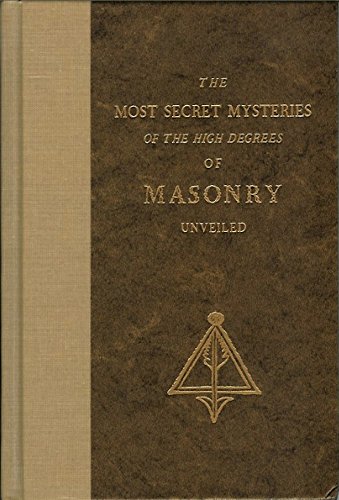 Cover of The Most Secret Mysteries of the High Degrees of Masonry Unveiled