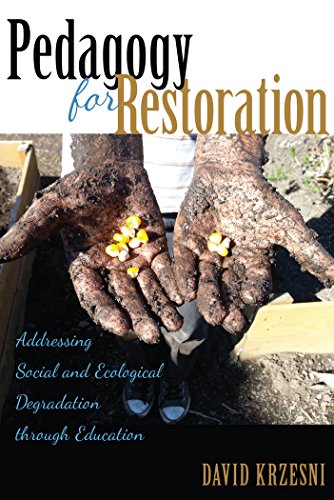 Cover of Pedagogy for Restoration: Addressing Social and Ecological Degradation Through Education (Counterpoints: Studies in the Postmodern Theory of Education)