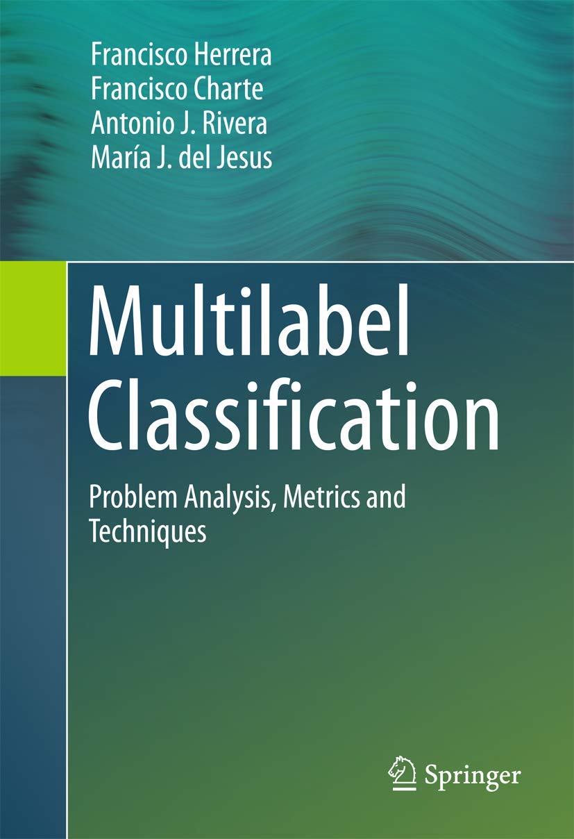 Cover of Multi-label Classification: Problem Analysis, Metrics and Techniques