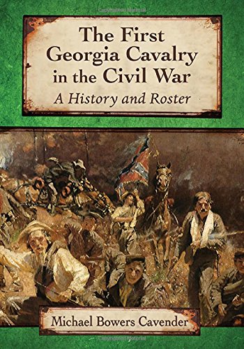Cover of The First Georgia Cavalry in the Civil War: A History and Roster