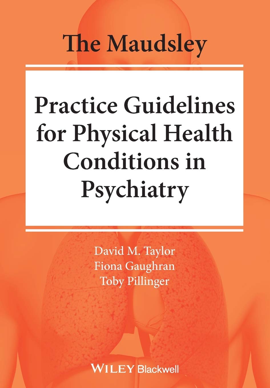 Cover of The Maudsley Practice Guidelines for Physical Health Conditions in Psychiatry (The Maudsley Prescribing Guidelines Series)