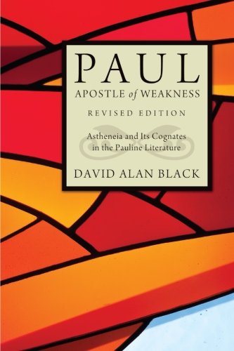 Cover of Paul, Apostle of Weakness: Astheneia and Its Cognates in the Pauline Literature, Revised Edition