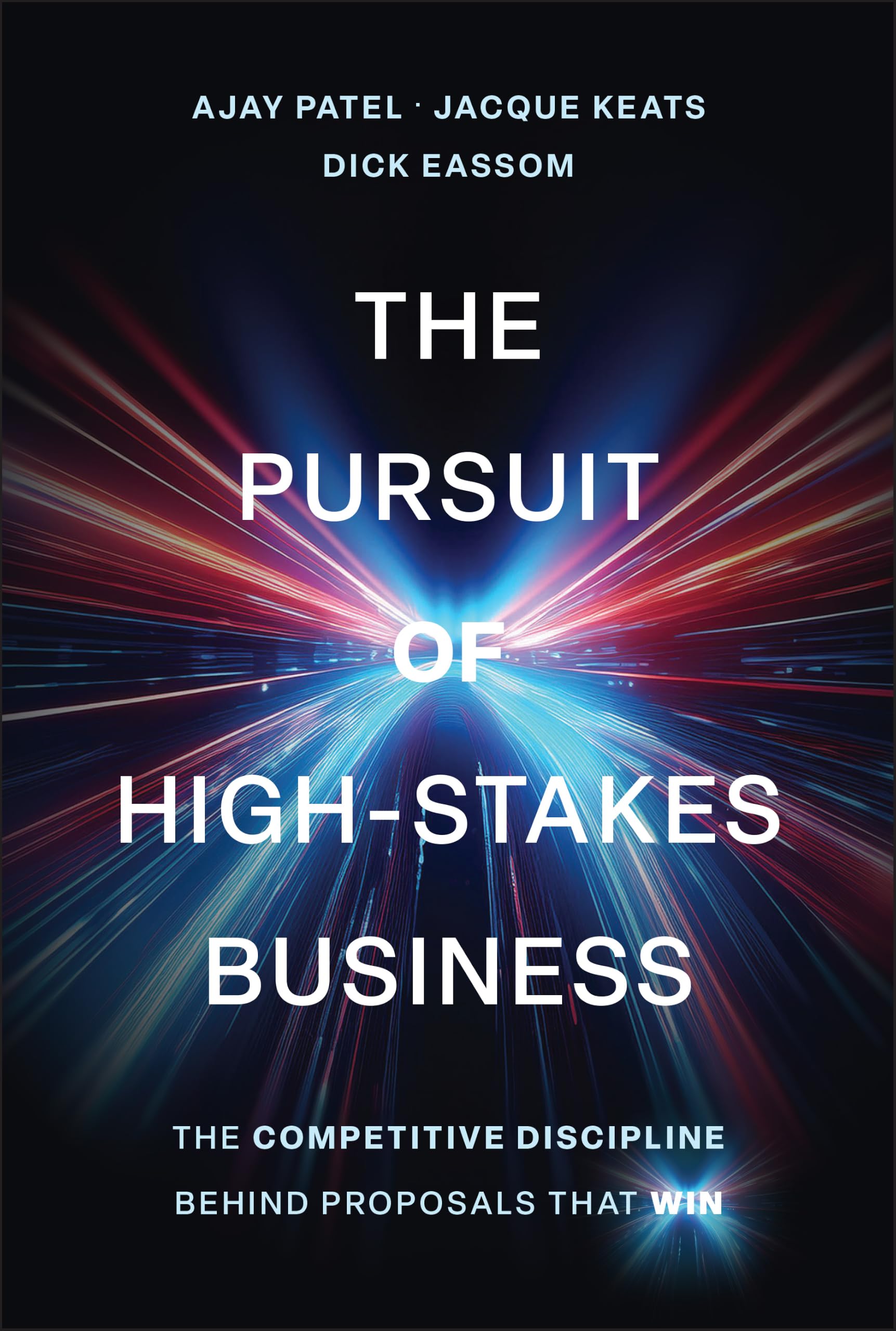 Cover of The Pursuit of High-Stakes Business: The Competitive Discipline Behind Proposals That Win