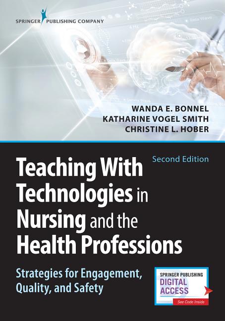 Cover of Teaching with Technologies in Nursing and the Health Professions: Strategies for Engagement, Quality, and Safety