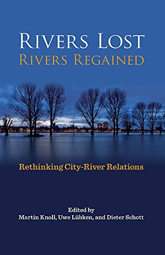 Cover of Rivers Lost, Rivers Regained: Rethinking City-River Relations (Pittsburgh Hist Urban Environ)