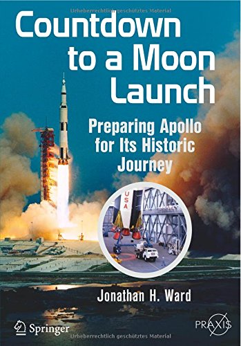 Cover of Countdown to a Moon Launch: Preparing Apollo for Its Historic Journey (Springer Praxis Books)