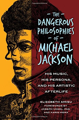 Cover of The Dangerous Philosophies of Michael Jackson: His Music, His Persona, and His Artistic Afterlife