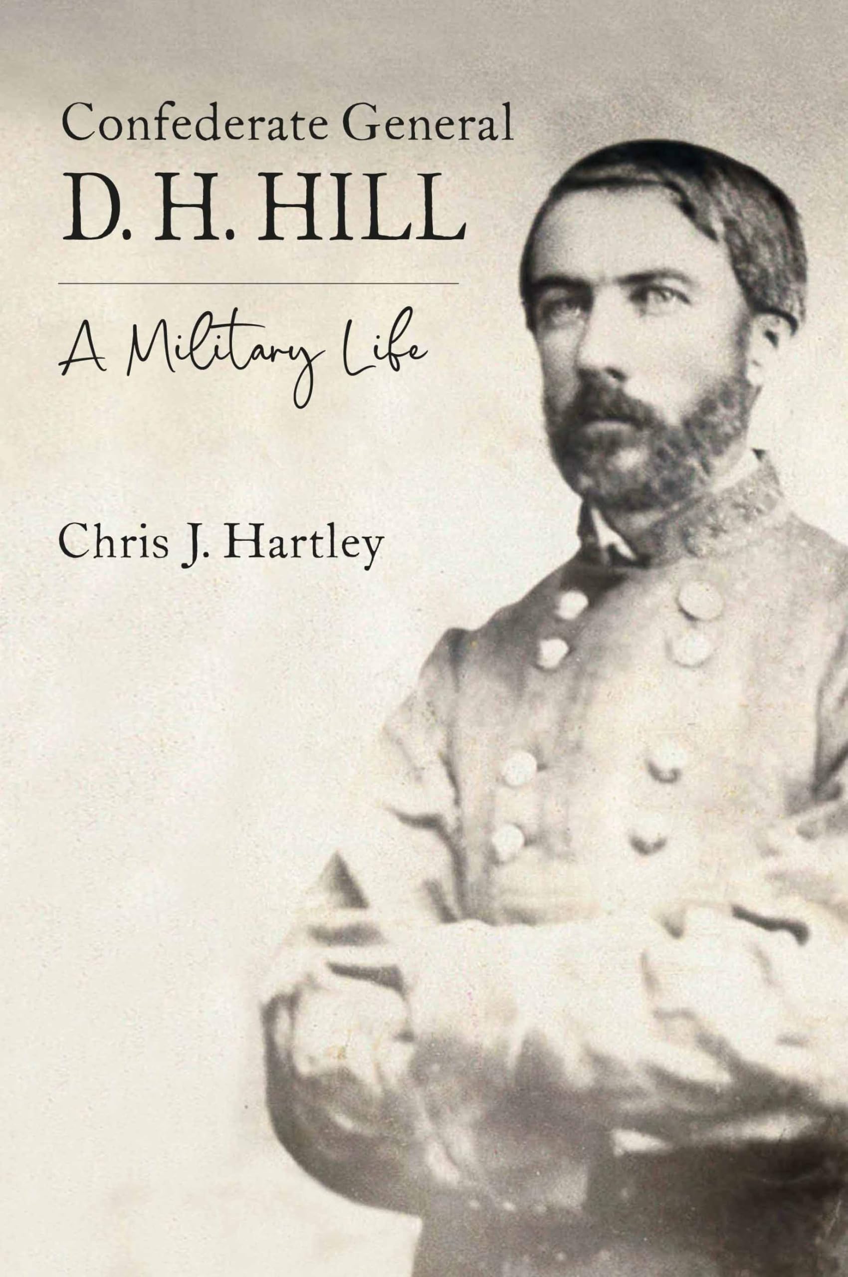 Cover of Confederate General D. H. Hill: A Military Life