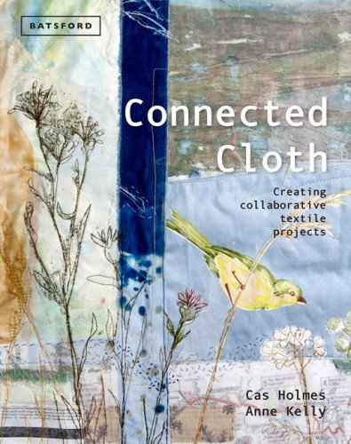 Cover of Connected Cloth: Creating Collaborative Textile Projects
