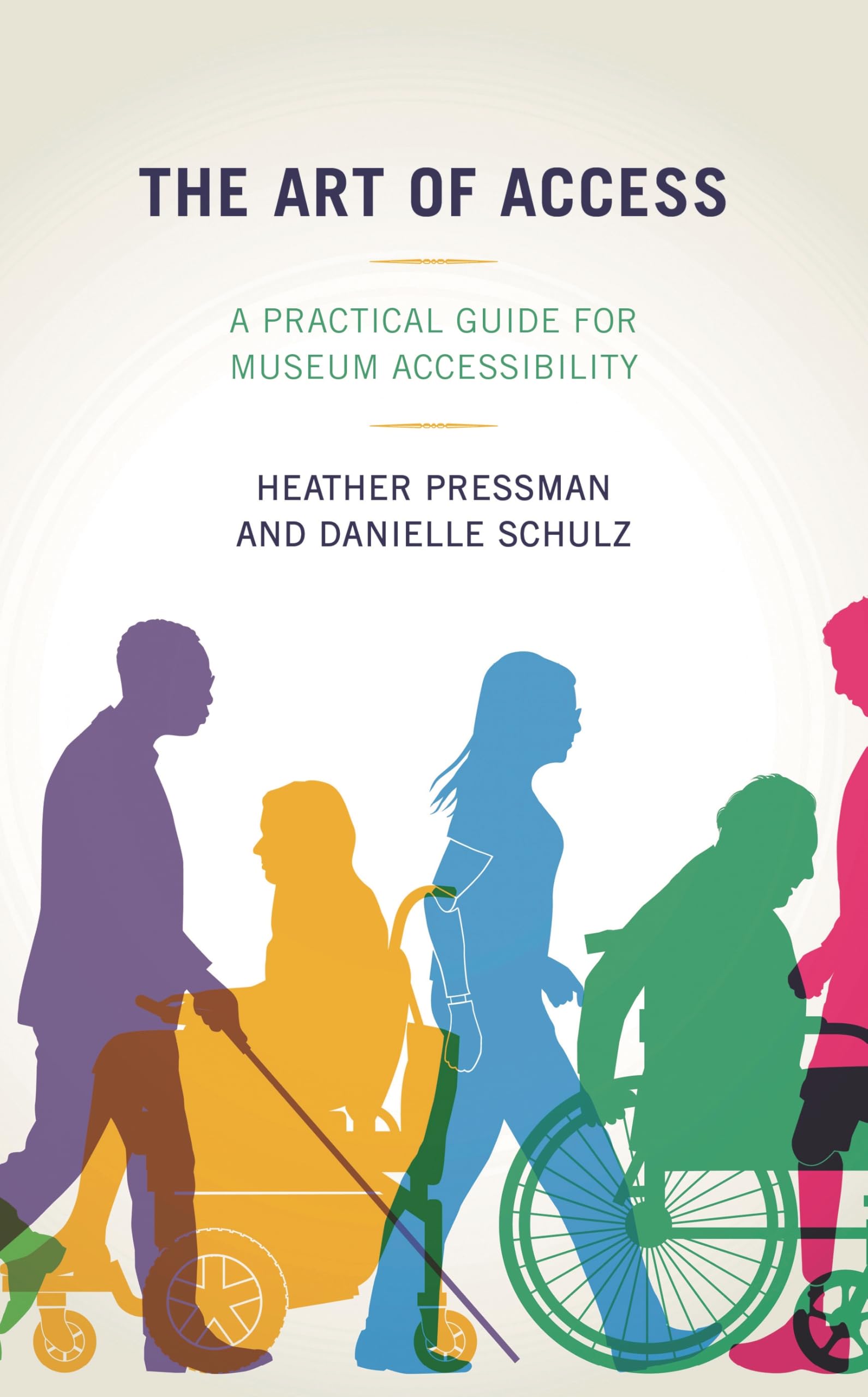Cover of The Art of Access: A Practical Guide for Museum Accessibility