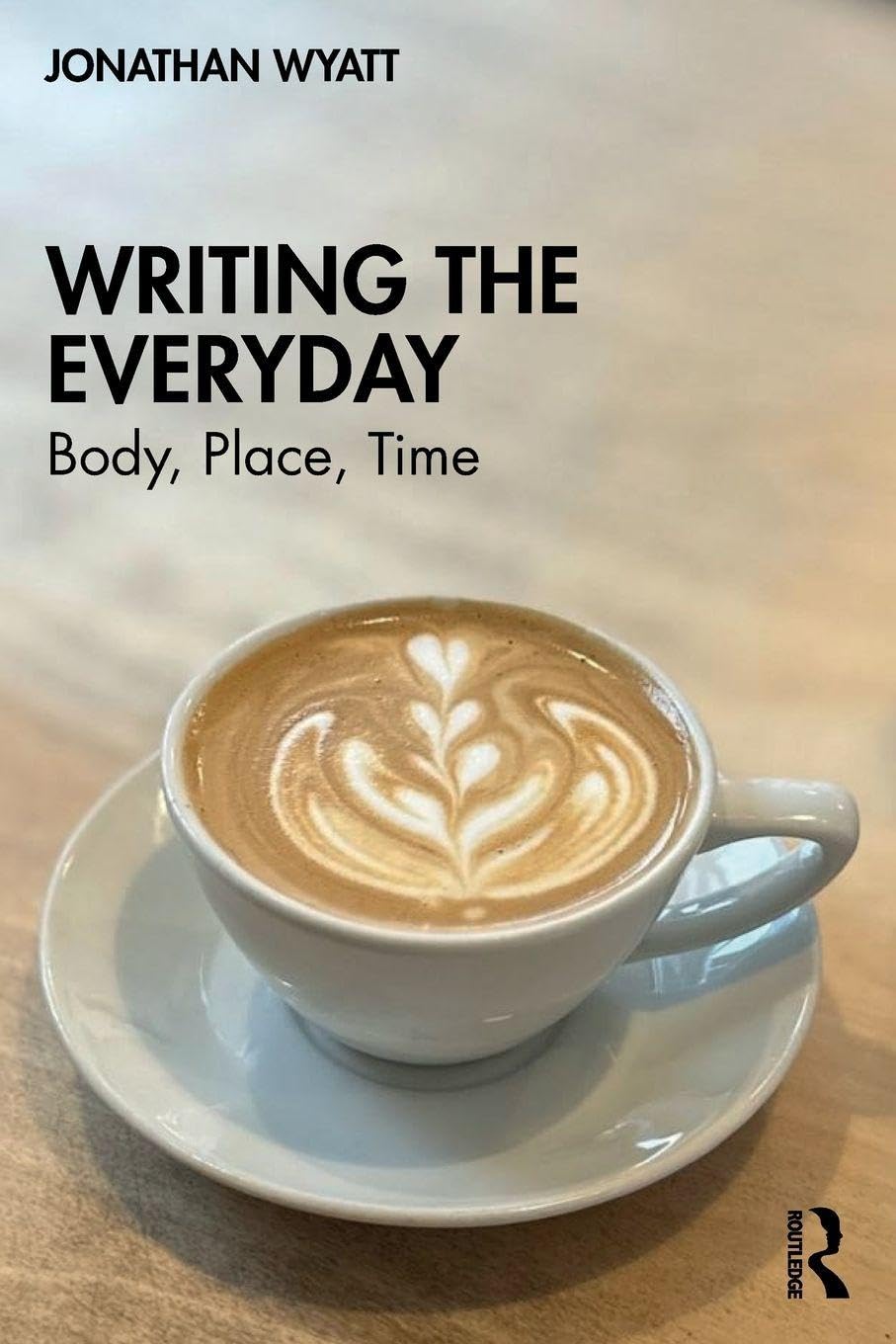 Cover of Writing the Everyday: Body, Place, Time