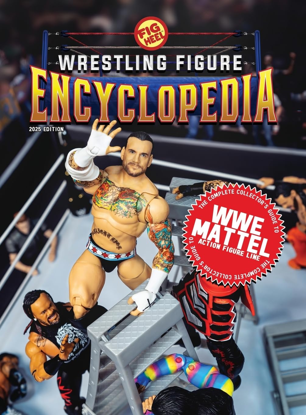 Cover of The Complete Collector's Guide to WWE Mattel: 2025 Edition (The Wrestling Figure Encyclopedia)