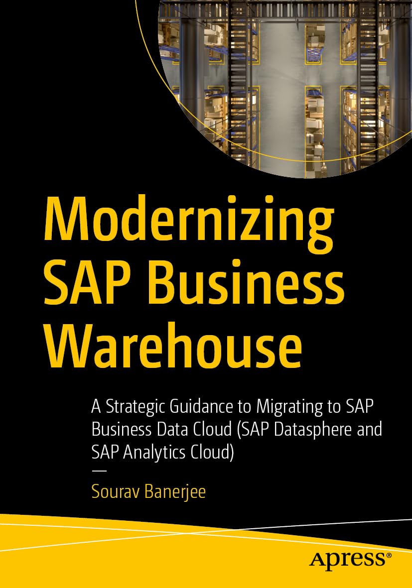 Cover of Modernizing SAP Business Warehouse: A Strategic Guidance to Migrating to SAP Business Data Cloud (SAP Datasphere and SAP Analytics Cloud)