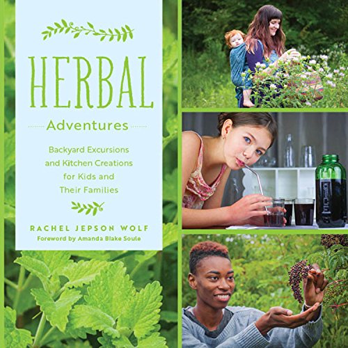 Cover of Herbal Adventures: Backyard Excursions and Kitchen Creations for Kids and Their Families