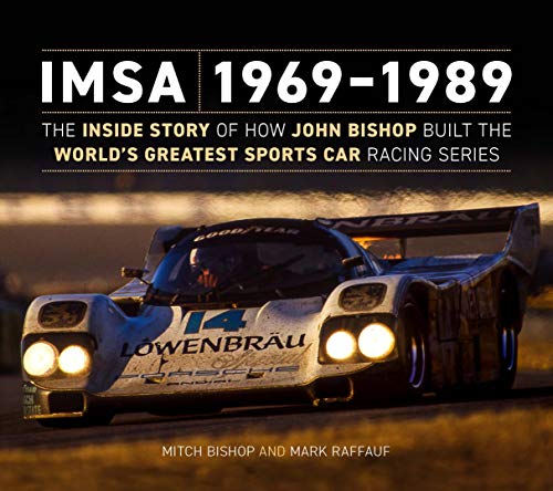 Cover of Imsa 1969-1989: The Inside Story of How John Bishop Built the World's Greatest Sports Car Racing Series