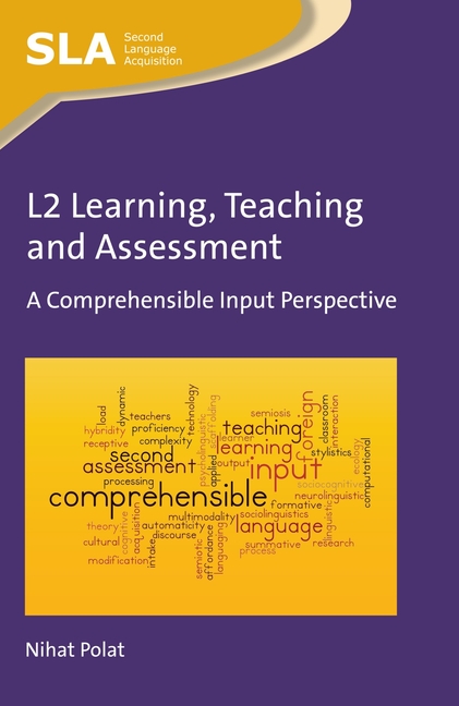 Cover of L2 Learning, Teaching and Assessment: A Comprehensible Input Perspective