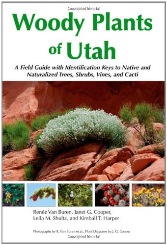 Cover of Woody Plants of Utah: A Field Guide with Identification Keys to Native and Naturalized Trees, Shrubs, Cacti, and Vines