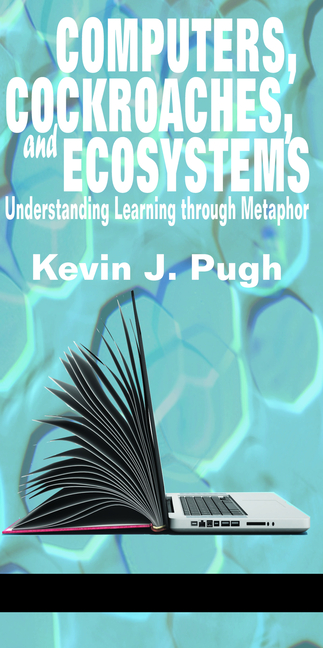 Cover of Computers, Cockroaches, and Ecosystems: Understanding Learning through Metaphor