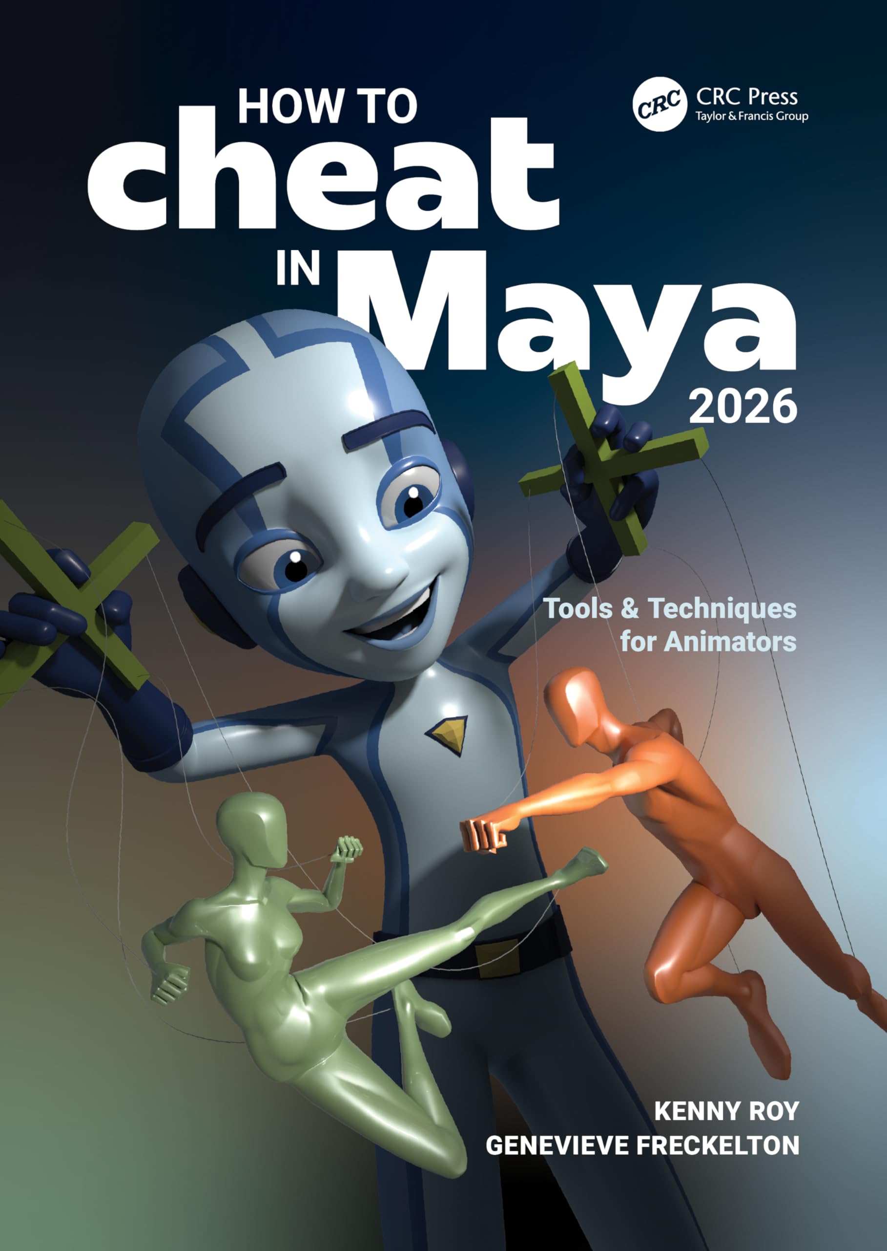 Cover of How to Cheat in Maya 2026: Tools & Techniques for Animators