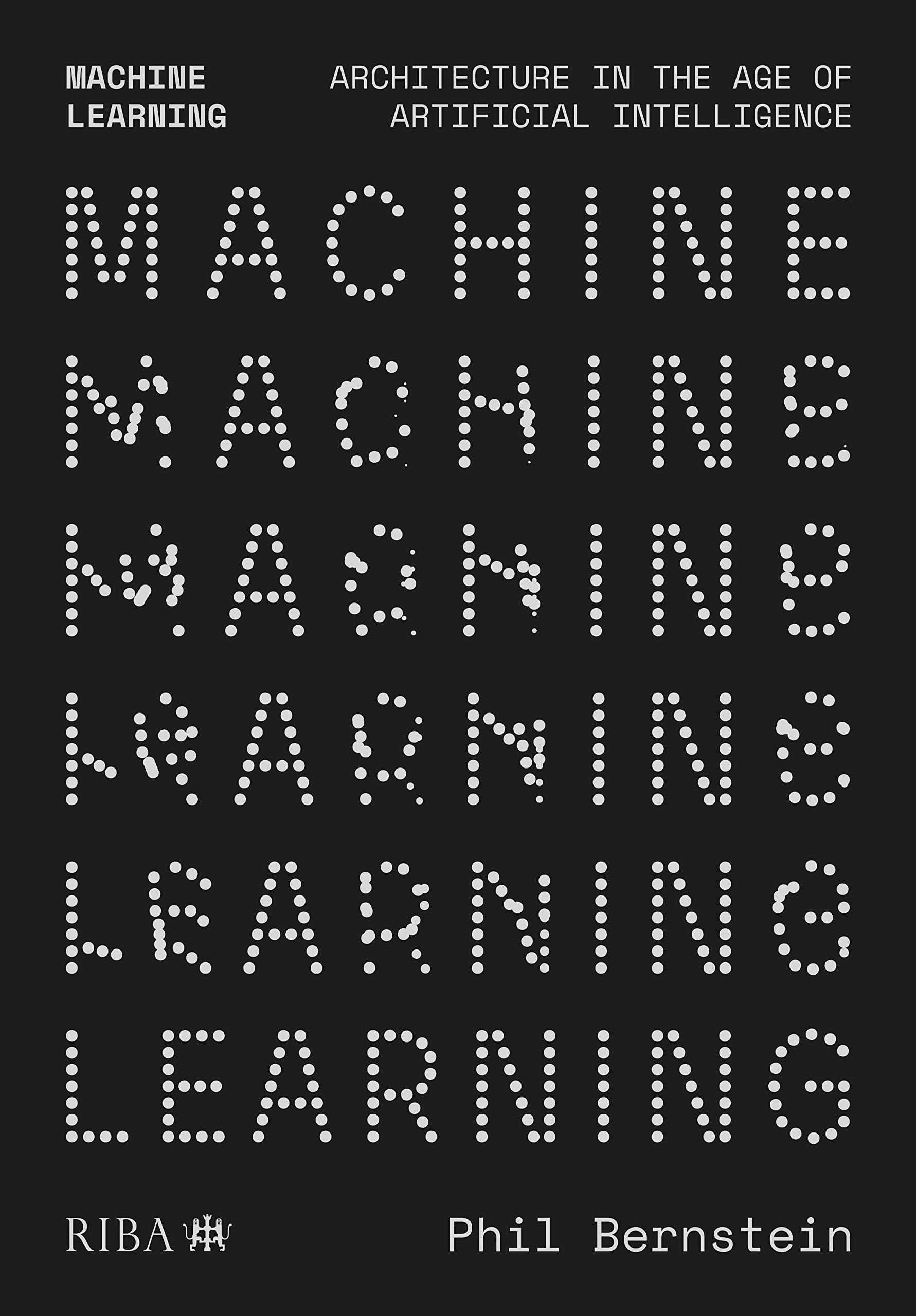 Cover of Machine Learning: Architecture in the Age of Artificial Intelligence