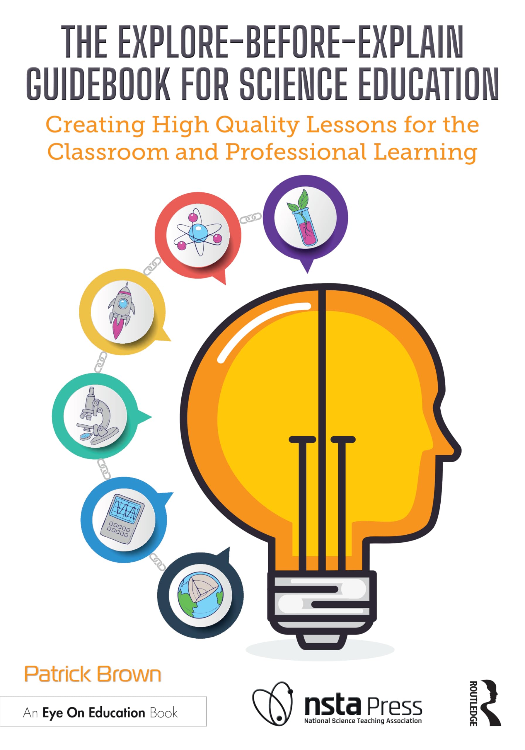 Cover of The Explore-Before-Explain Guidebook for Science Education: Creating High Quality Lessons for the Classroom and Professional Learning