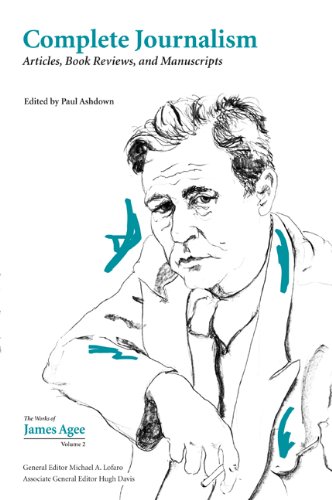 Cover of Complete Journalism: Articles, Book Reviews, and Manuscripts (Works of James Agee)