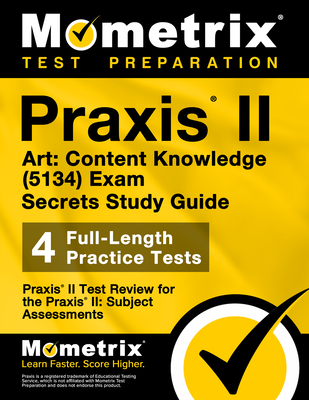 Cover of PRAXIS II Art: Content Knowledge (5134) Exam Secrets Study Guide: PRAXIS II Test Review for the PRAXIS II: Subject Assessments