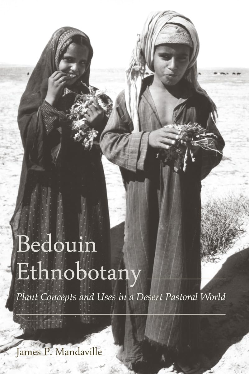 Cover of Bedouin Ethnobotany: Plant Concepts and Uses in a Desert Pastoral World