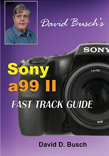 Cover of DAVID BUSCH'S Sony Alpha a99 II FAST TRACK GUIDE