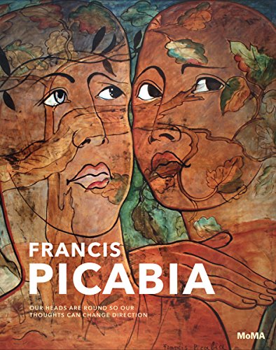 Cover of Francis Picabia: Our Heads Are Round So Our Thoughts Can Change Direction