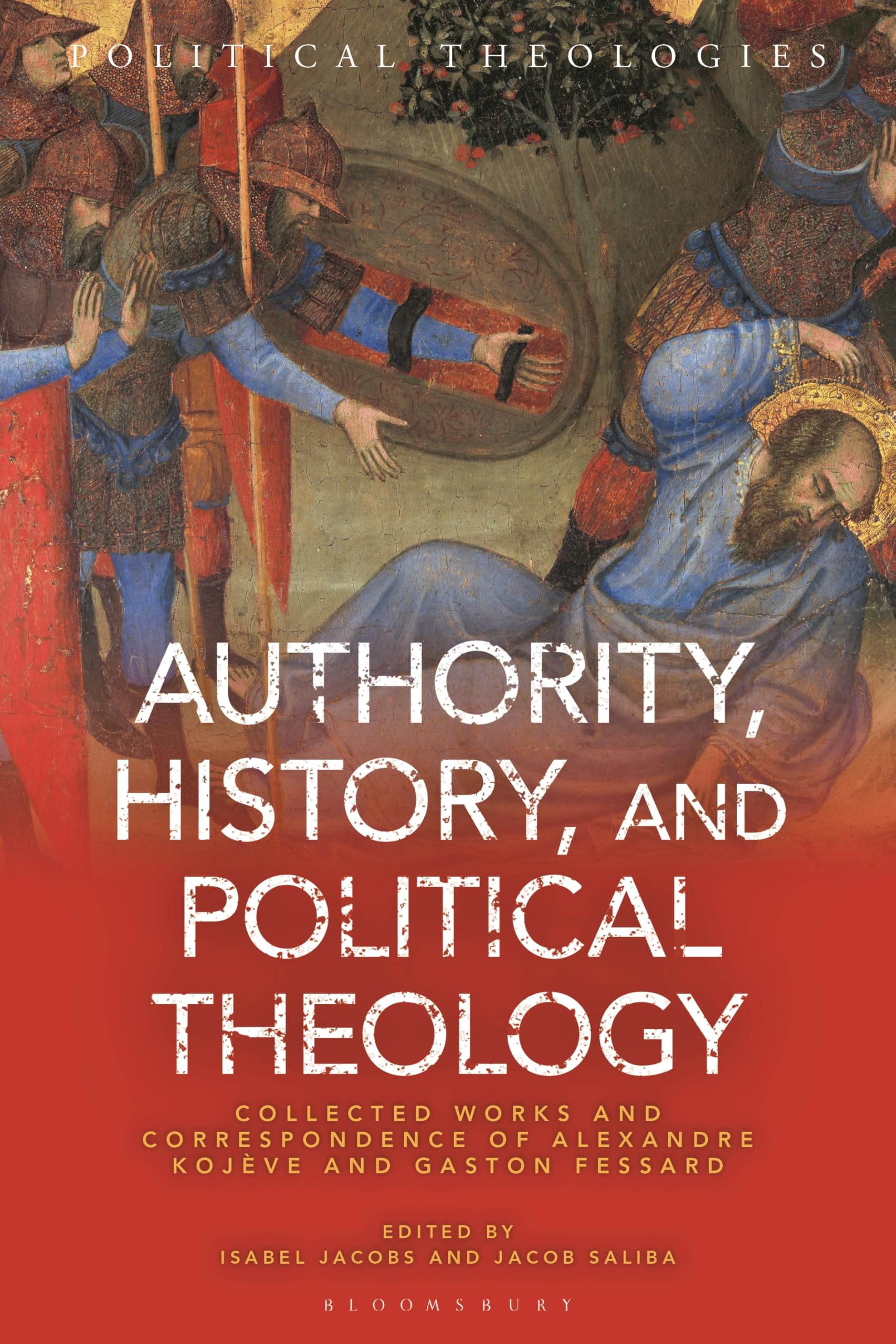 Cover of Authority, History, and Political Theology: Collected Works and Correspondence of Alexandre Kojève and Gaston Fessard