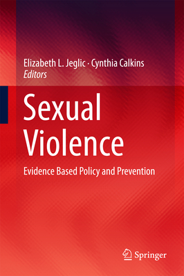 Cover of Sexual Violence: Evidence Based Policy and Prevention