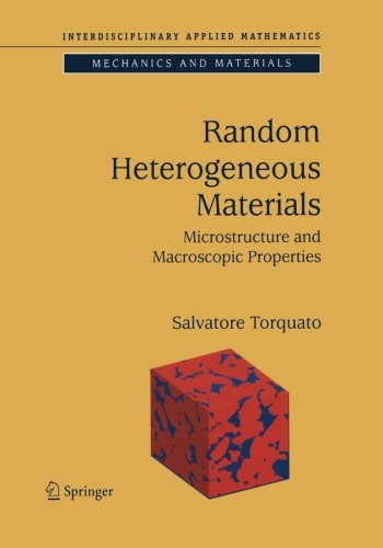Cover of Random Heterogeneous Materials: Microstructure and Macroscopic Properties (Interdisciplinary Applied Mathematics)