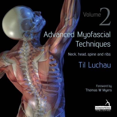 Cover of Advanced Myofascial Techniques: Volume 2: Neck, Head, Spine and Ribs