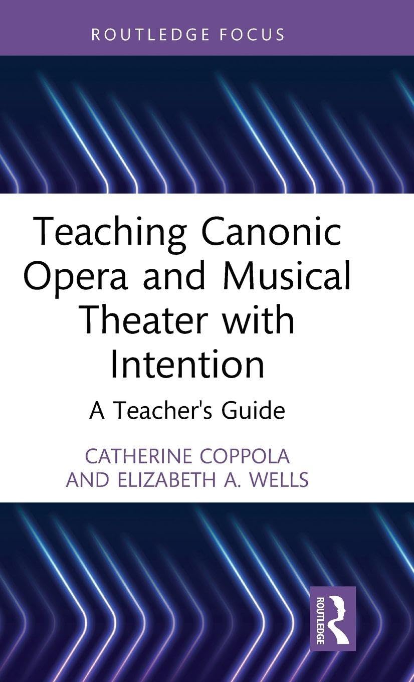 Cover of Teaching Canonic Opera and Musical Theater with Intention: A Teacher's Guide
