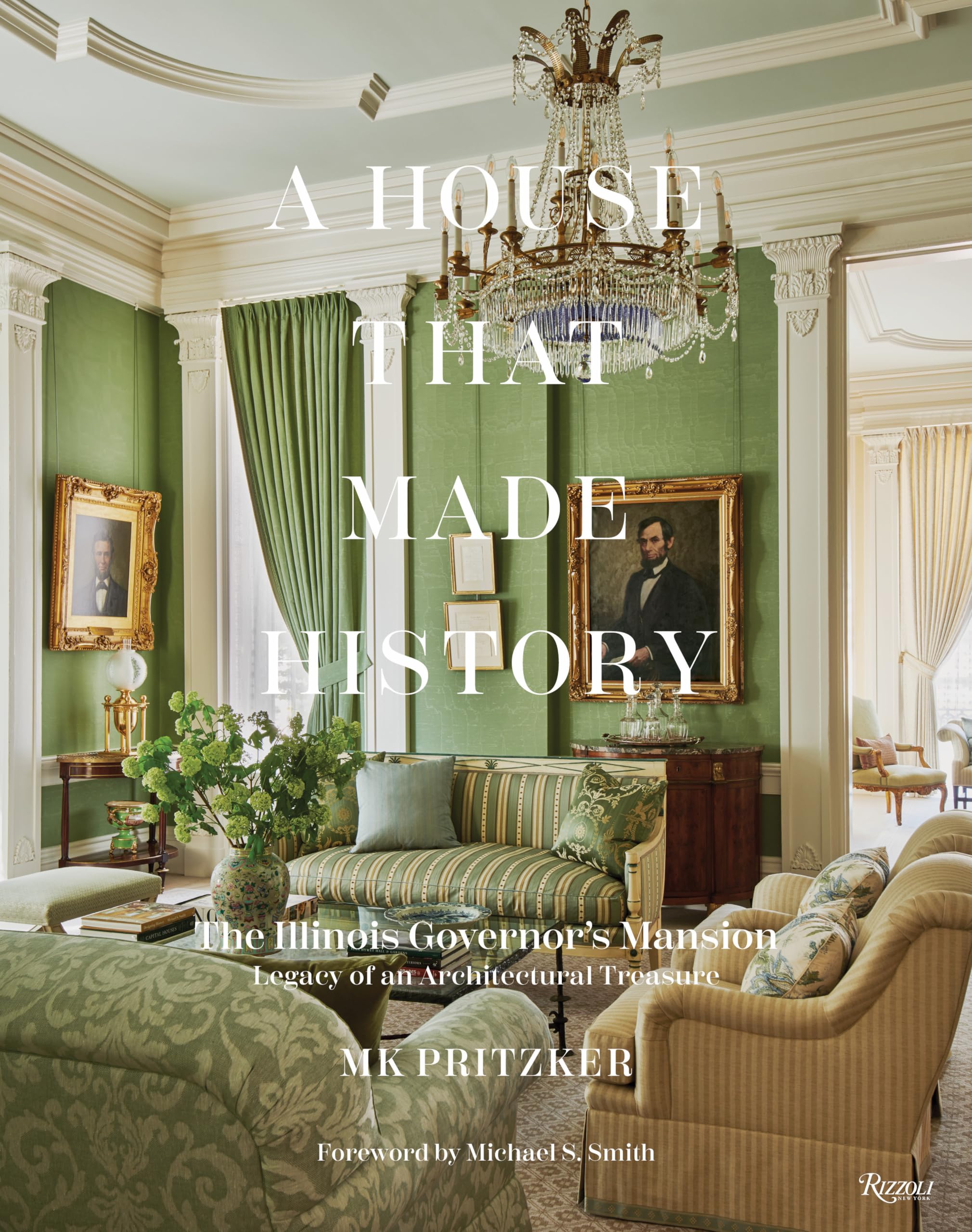 Cover of A House That Made History: The Illinois Governors Mansion, Legacy of an Architectural Treasure