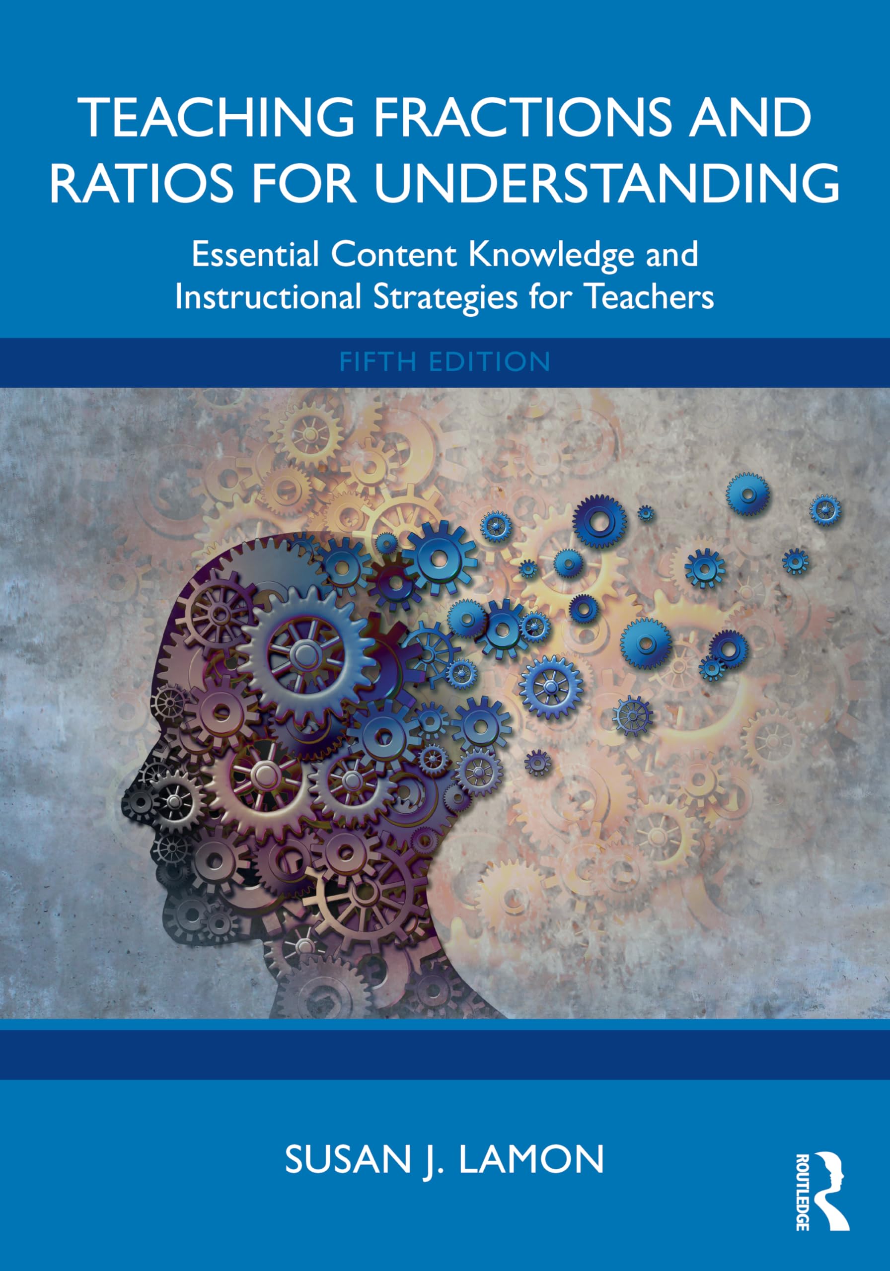 Cover of Teaching Fractions and Ratios for Understanding: Essential Content Knowledge and Instructional Strategies for Teachers