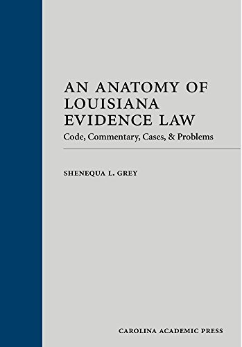 Cover of An Anatomy of Louisiana Evidence Law: Code, Commentary, Cases & Problems