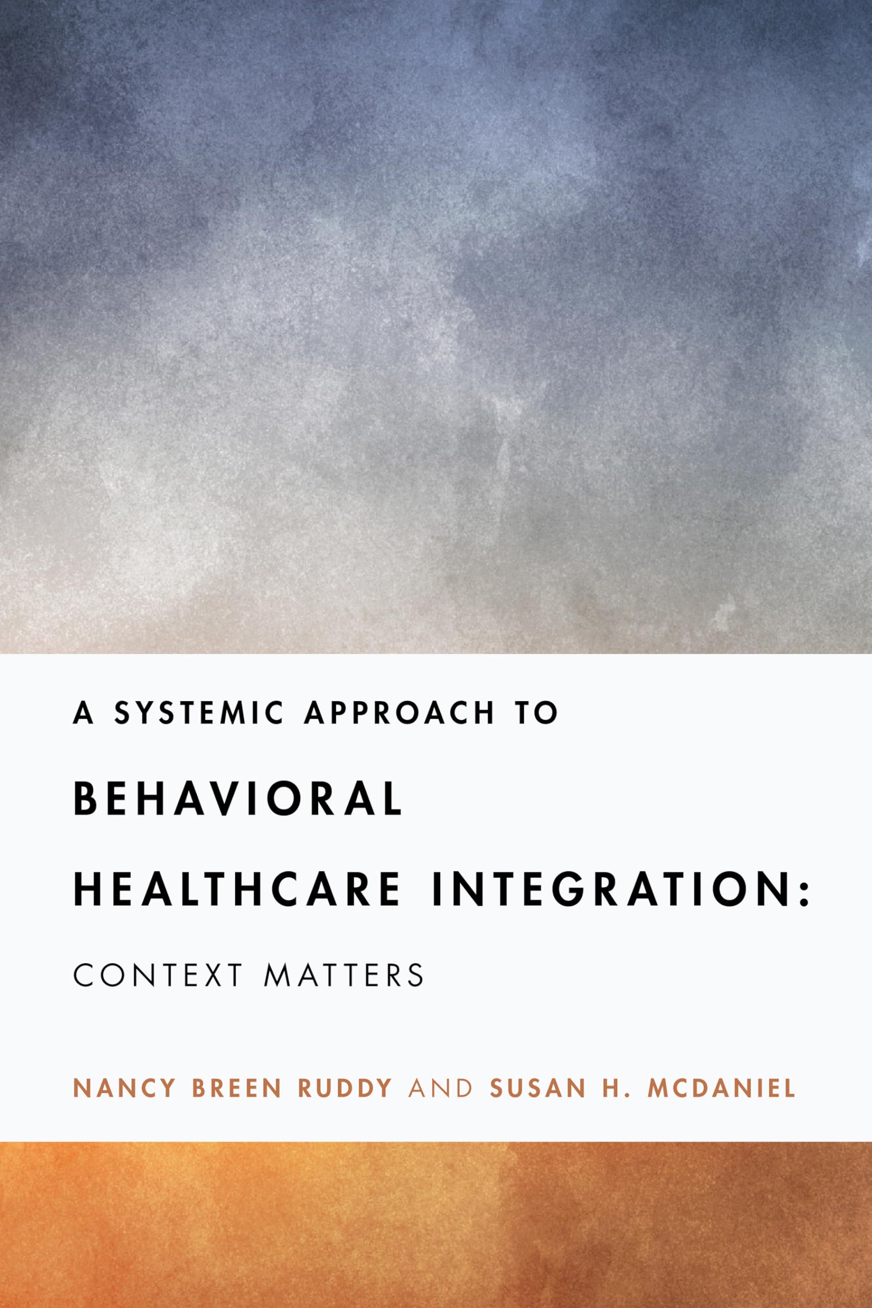 Cover of A Systemic Approach to Behavioral Healthcare Integration: Context Matters (Fundamentals of Clinical Practice With Couples and Families Series)